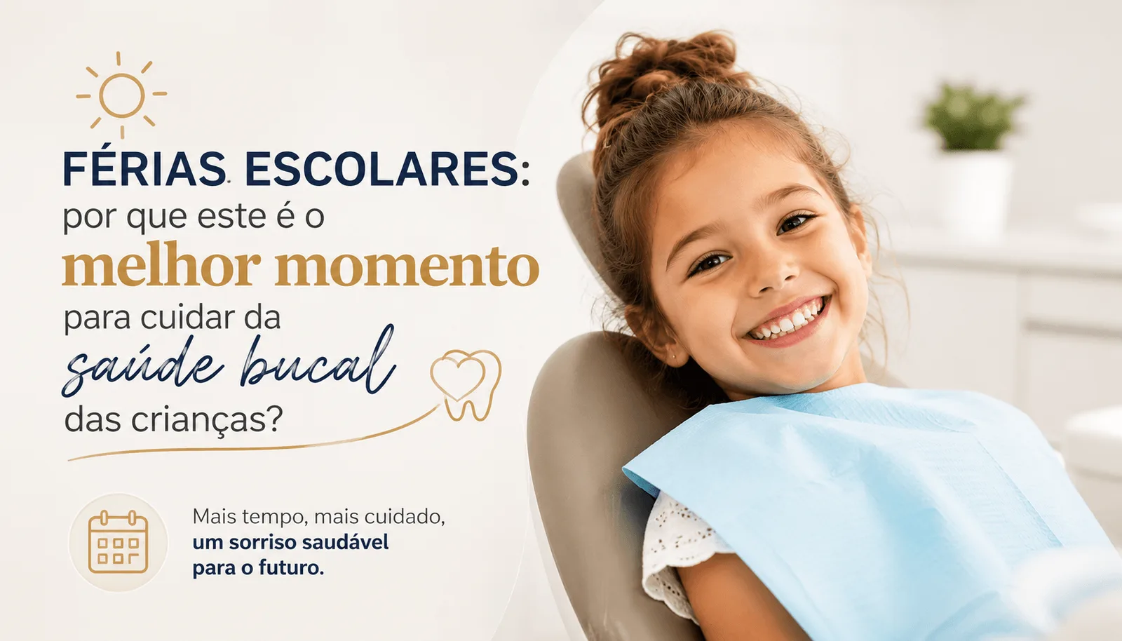 Férias Escolares: Por Que Este é o Melhor Momento para Cuidar da Saúde Bucal das Crianças?