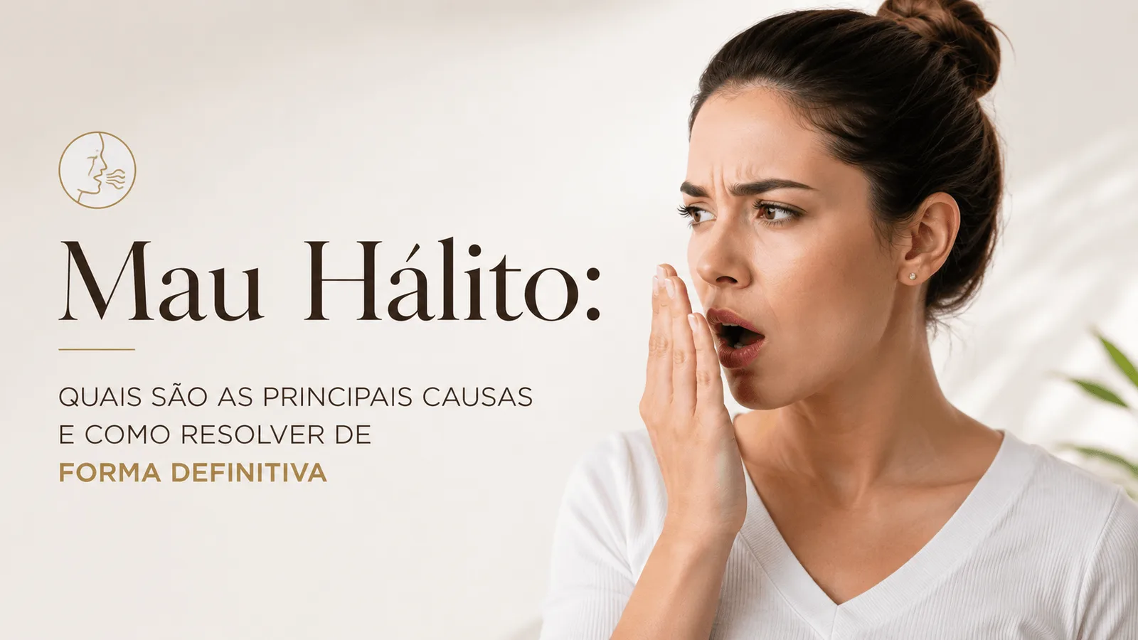 Mau Hálito: Quais São as Principais Causas e Como Resolver de Forma Definitiva