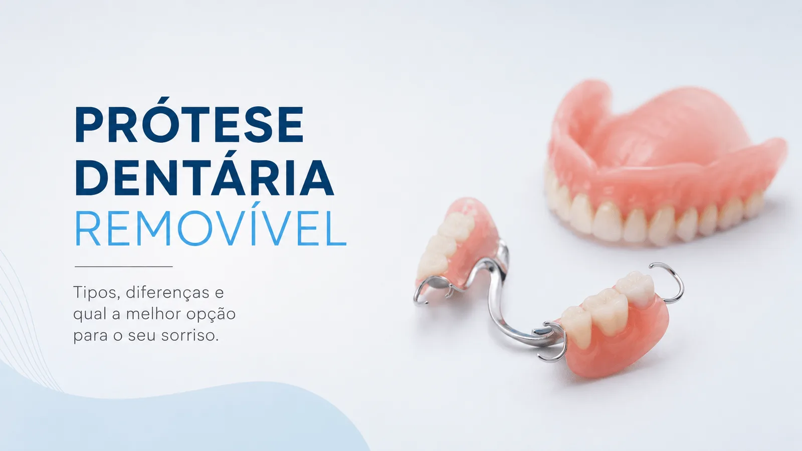 Prótese dentária removível: Quais são os tipos e como escolher a melhor?